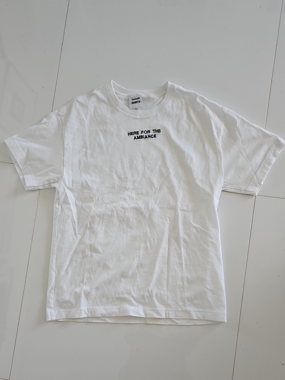 Those Shirts Brand  White Short Sleeve Graphic Tee - 'Here For The Ambiance'